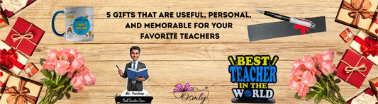 5 Gifts That Are Useful, Personal, and Memorable for Your Favorite Teachers