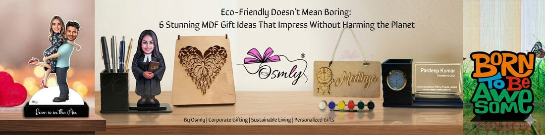Eco-Friendly Doesn't Mean Boring: 6 Stunning MDF Gift Ideas That Impress Without Harming the Planet - OSMLY