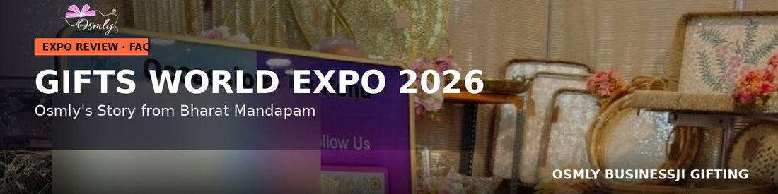 Gifts World Expo 2026 Review: Osmly at Bharat Mandapam (FAQ)