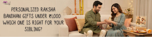 Personalized Raksha Bandhan Gifts Under ₹1,000: Which One Is Right for Your Sibling?