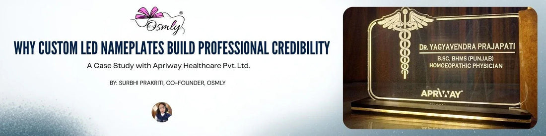Why Custom LED Nameplates Are More Than Signs: They Build Professional Credibility With a Case Study from Apriway Healthcare Pvt. Ltd. - OSMLY