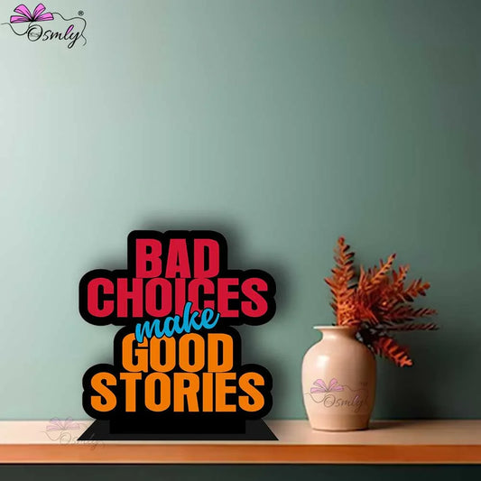 Bad Choices Make Good Stories Standee - OSMLY