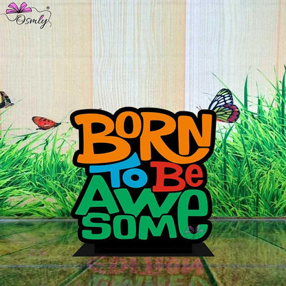 Born to be Awesome Standee - OSMLY